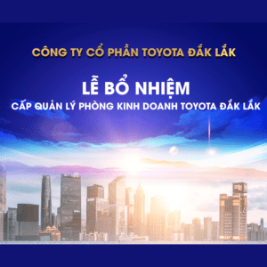 Read more about the article Lễ Bổ Nhiệm Cấp Quản Lý Phòng Bán Hàng Toyota Dak Lak